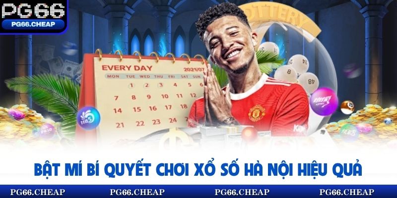 Bật mí bí quyết chơi xổ số Hà Nội hiệu quả